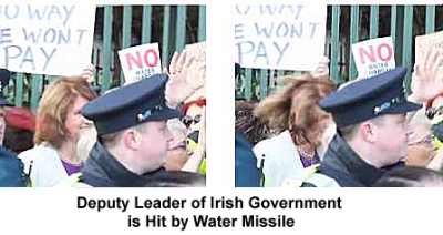 Irish Deputy Leader hit by Water Missile